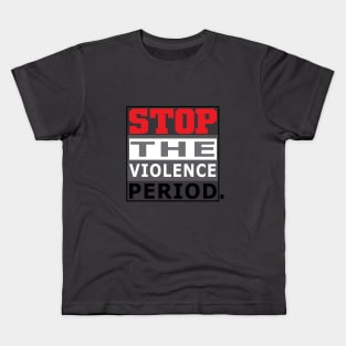 STOP THE VIOLENCE Kids T-Shirt